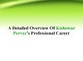 A Detailed Overview Of Kishowar Pervez’s Professional Career PowerPoint PPT Presentation