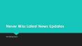 Never Miss Latest News Updates PowerPoint PPT Presentation