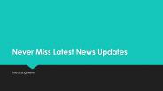 Never Miss Latest News Updates