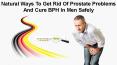 Natural Ways To Get Rid Of Prostate Problems And Cure BPH In Men Safely PowerPoint PPT Presentation