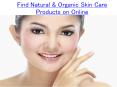 Find Natural & Organic Skin Care Products on PowerPoint PPT Presentation