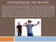 Let’s Socialize, The VR Way PowerPoint PPT Presentation