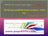 PSYCH 575 Course Future Starts / psych575dotcom