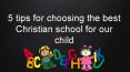 5 tips for choosing the best Christian school for our child PowerPoint PPT Presentation