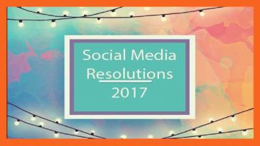 Social Media Resolution For 2017