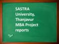 SASTRA University, Thanjavur MBA Project reports PowerPoint PPT Presentation