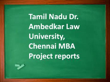 Tamil Nadu Dr. Ambedkar Law University, Chennai MBA Project reports