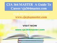 CJA 364 MASTER  A Guide To Career/cja364master.com