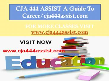 CJA 444 ASSIST A Guide To Career/cja444assist.com