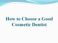 How to Choose a Good Cosmetic Dentist PowerPoint PPT Presentation
