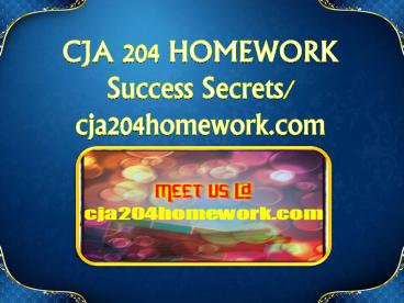 CJA 204 HOMEWORK Success Secrets/cja204homework.com