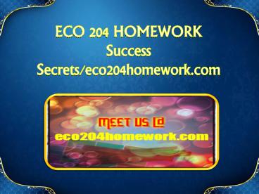 ECO 204 HOMEWORK Success Secrets/eco204homework.com