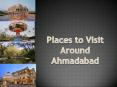 Places to visit around Ahmedabad PowerPoint PPT Presentation