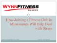 How Joining a Fitness Club in Mississauga Will Help Deal with Stress. PowerPoint PPT Presentation