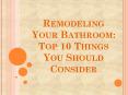 Remodeling Your Bathroom: Top 10 Things You Should Consider PowerPoint PPT Presentation