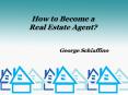 How to Become a Real Estate Agent? | George Schiaffino PowerPoint PPT Presentation