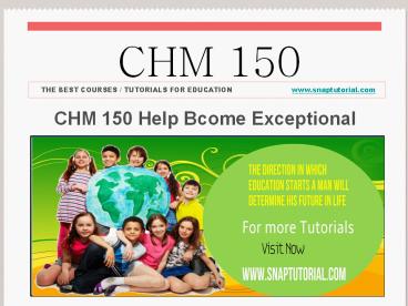 CHM 150 Help Bcome Exceptional/snaptutorial.com
