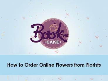 Order Online Flowers from Flower stores- How?