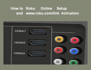 WWW.Roku.Com/Link- Roku online setup and roku.com/link activation
