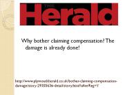 Why bother claiming compensation? The damage is already done!