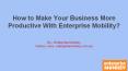 How to Make Your Business More Productive With Enterprise Mobility? PowerPoint PPT Presentation