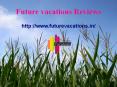 Future Vacations (Reviews) / Future vacations jayanagar Bangalore PowerPoint PPT Presentation