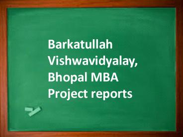 Barkatullah Vishwavidyalaya, Bhopal MBA Project reports