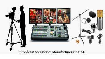 Broadcast Accessories Manufacturers in UAE | Broadcast Equipment