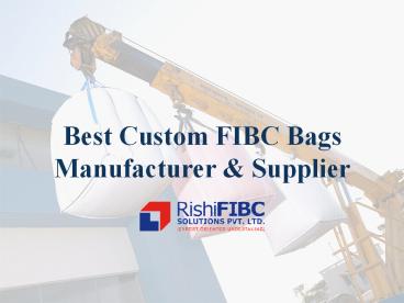Best Custom FIBC Bags Manufacturer & Supplier
