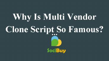 Why Is Multi Vendor Clone Script So Famous?