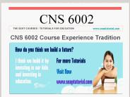 CNS 6002 Course Experience Tradition / snaptutorial.com