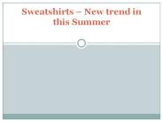 Sweatshirts – New trend in this Summer (1)