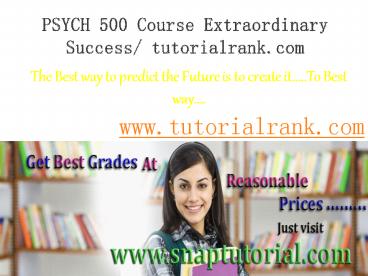 PSYCH 500 Course Extraordinary Success/ tutorialrank.com