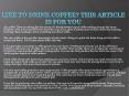 Like To Drink Coffee This Article Is For You PowerPoint PPT Presentation