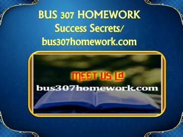 BUS 307 HOMEWORK Success Secrets/bus307homework.com