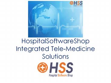 HospitalSoftwareShop - TeleMedicine, TelePathology, TeleRadiology, TeleOphthalmology Solutions