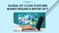 Global IoT Cloud Platform Market Research Report 2017 PowerPoint PPT Presentation