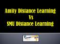 Amity Distance Learning Vs SMU Distance Learning PowerPoint PPT Presentation