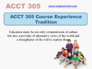 ACCT 305 Course Experience Tradition  / snaptutorial.com