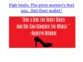 High heels: The price women’s feet pay…Not their wallet! PowerPoint PPT Presentation