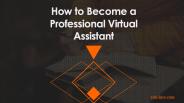 How to Become a Professional Virtual Assistant