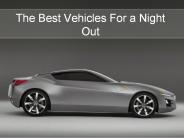 The Best Vehicles For a Night Out