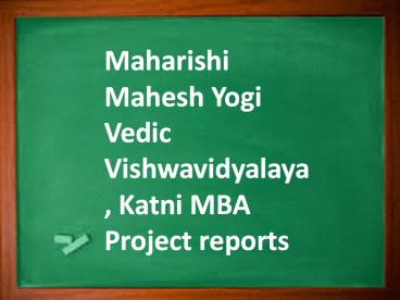 Maharishi Mahesh Yogi Vedic Vishwavidyalaya, Katni MBA Project reports