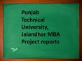 Punjab Technical University, Jalandhar MBA Project reports PowerPoint PPT Presentation