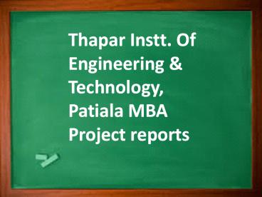 Thapar Instt. Of Engineering & Technology, Patiala MBA Project reports