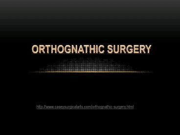 Dr Gregory M Casey explains Orthognathic Surgery