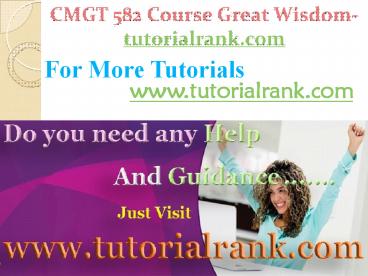 CMGT 582 Course Great Wisdom / tutorialrank.com
