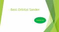Best Orbital Sander PowerPoint PPT Presentation