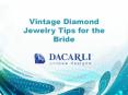 Vintage Diamond Jewelry Tips for the Bride PowerPoint PPT Presentation