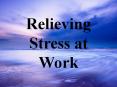 Relieving Stress at Work PowerPoint PPT Presentation
